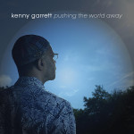 La cover di "Pushing the world away" di Kenny Garrett